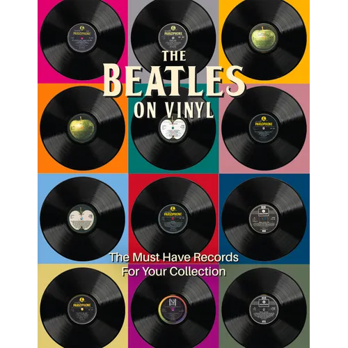The Beatles on Vinyl: The Must Have Records for Your Collection