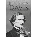 Jefferson Davis: A Life from Beginning to End