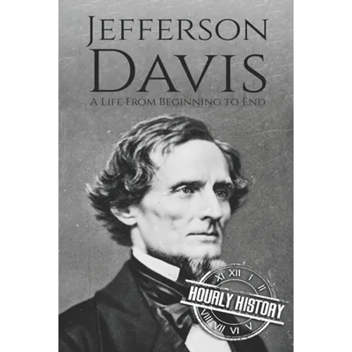 Jefferson Davis: A Life from Beginning to End