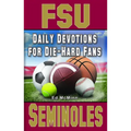 Daily Devotions for Die-Hard Fans FSU Seminoles