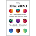 The Digital Mindset: What It Really Takes to Thrive in the Age of Data, Algorithms, and AI