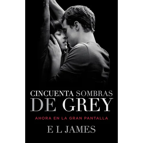 Cincuenta Sombras de Grey (Movie Tie-In Edition) / Fifty Shades of Grey (Mti)