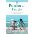 Passion and Purity: Learning to Bring Your Love Life Under Christ's Control