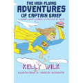 The High-Flying Adventures of Captain Grief: A memoir about laughing in the face of death