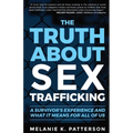 The Truth About Sex Trafficking: A Survivor's Experience and What It Means for All of Us
