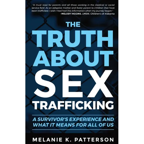 The Truth About Sex Trafficking: A Survivor's Experience and What It Means for All of Us