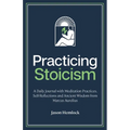 Practicing Stoicism: A Daily Journal with Meditation Practices, Self-Reflections and Ancient Wisdom from Marcus Aurelius