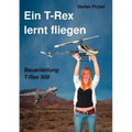 Ein T-Rex lernt fliegen: Bauanleitung T-Rex 500
