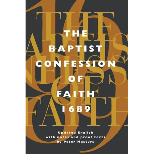 Baptist Confession of Faith 1689: Or the Second London Confession with Scripture Proofs (Revised)