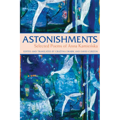 Astonishments: Selected Poems of Anna Kamienska