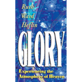 Glory: Experiencing the Atmosphere of Heaven