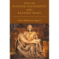 Visits to the Blessed Sacrament and to Blessed Mary: Prayers and Meditations for Thirty-One Visits
