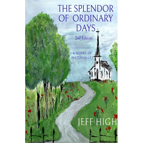 The Splendor Of Ordinary Days. 2nd Edition: A Novel of Watervalley