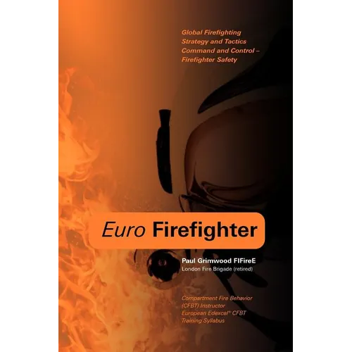 Euro Firefighter: Global Firefighting Strategy and Tactics, Command and Control and Firefighter Safety