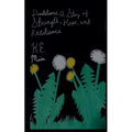 Dandelions; A Story of Strength, Hope, and Resilience