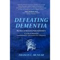 Defeating Dementia: My Recovery from Alzheimer's