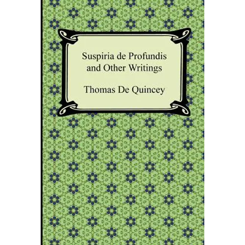 Suspiria de Profundis and Other Writings
