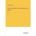 The Poetical Works of Thomas Moore with a Memoir: Vol. 1