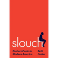 Slouch: Posture Panic in Modern America