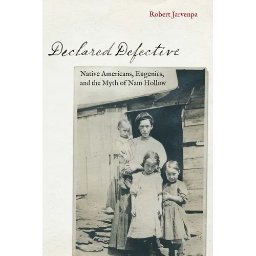 Declared Defective: Native Americans, Eugenics, and the Myth of Nam Hollow