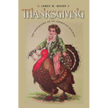 Thanksgiving: The Biography of an American Holiday