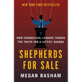 Shepherds for Sale: How Evangelical Leaders Traded the Truth for a Leftist Agenda
