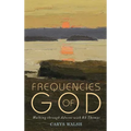 Frequencies of God: Walking Through Advent with R S Thomas