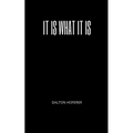 It Is What It Is