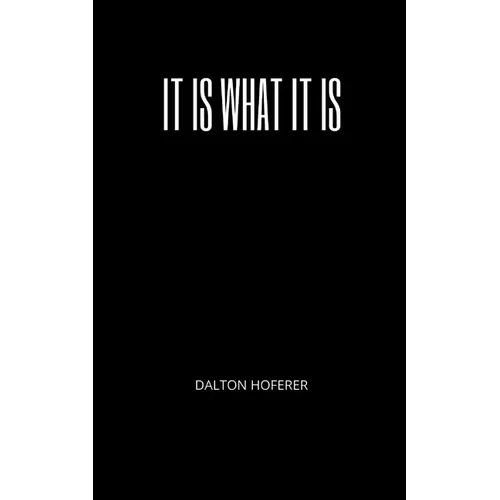 It Is What It Is