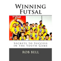 Winning Futsal: Secrets to Success in the Youth Game