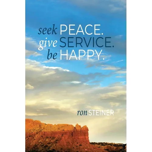 Seek Peace. Give Service. Be Happy