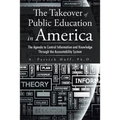 The Takeover of Public Education in America: The Agenda to Control Information and Knowledge Through the Accountability System