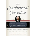 The Constitutional Convention: A Narrative History from the Notes of James Madison