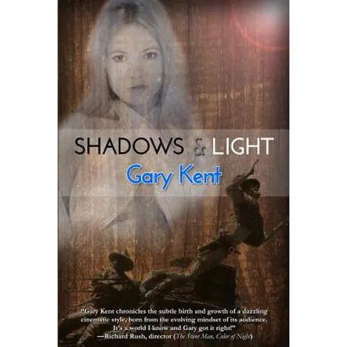 Shadows & Light: Journeys With Outlaws in Revolutionary Hollywood