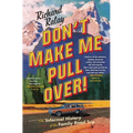 Don't Make Me Pull Over!: An Informal History of the Family Road Trip