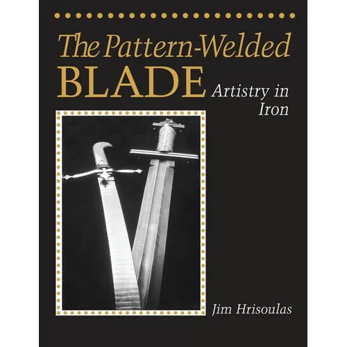 The Pattern-Welded Blade: Artistry in Iron