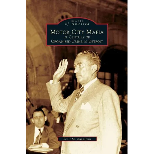 Motor City Mafia: A Century of Organized Crime in Detroit