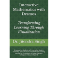 Interactive Mathematics with Desmos: Transforming Learning Through Visualization