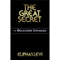 The Great Secret or Occultism Unveiled