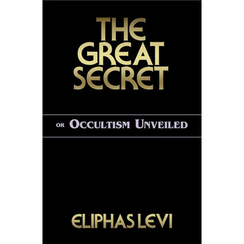 The Great Secret or Occultism Unveiled