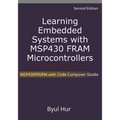 Learning Embedded Systems with MSP430 FRAM Microcontrollers: MSP430FR5994 with Code Composer Studio