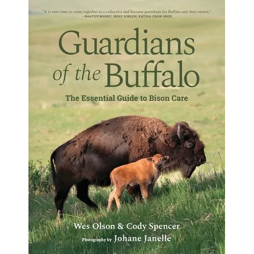 Guardians of the Buffalo: The Essential Guide to Bison Care