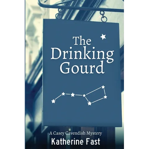 The Drinking Gourd: A Casey Cavendish Mystery