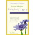 Positive Options for Living with COPD: Self-Help and Treatment for Chronic Obstructive Pulmonary Disease