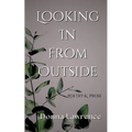 Looking In from Outside: Poetry & Prose