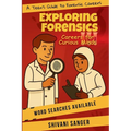 Exploring Forensics: -A Teen's Guide to Forensic Careers