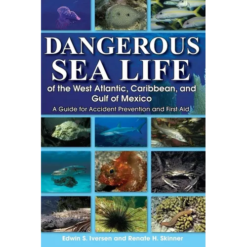 Dangerous Sea Life of the West Atlantic, Caribbean, and Gulf of Mexico