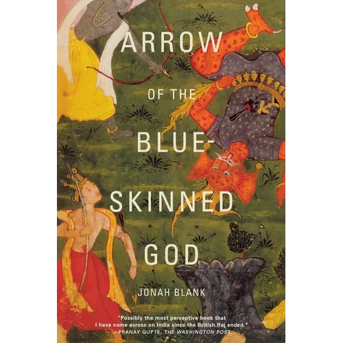 Arrow of the Blue-Skinned God: Retracing the Ramayana Through India