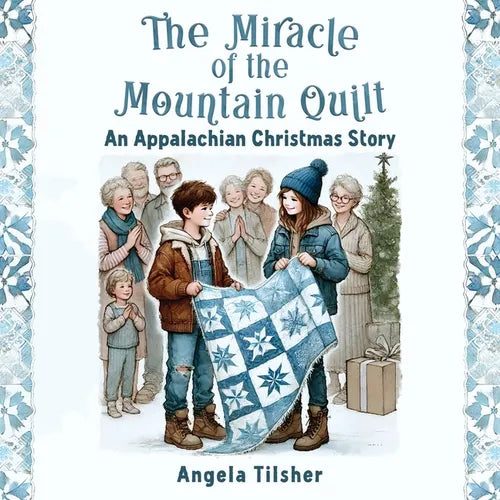 The Miracle of the Mountain Quilt: An Appalachian Christmas Story
