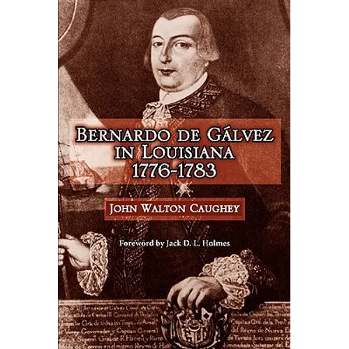 Bernardo de Galvez in Louisiana, 1776-1783